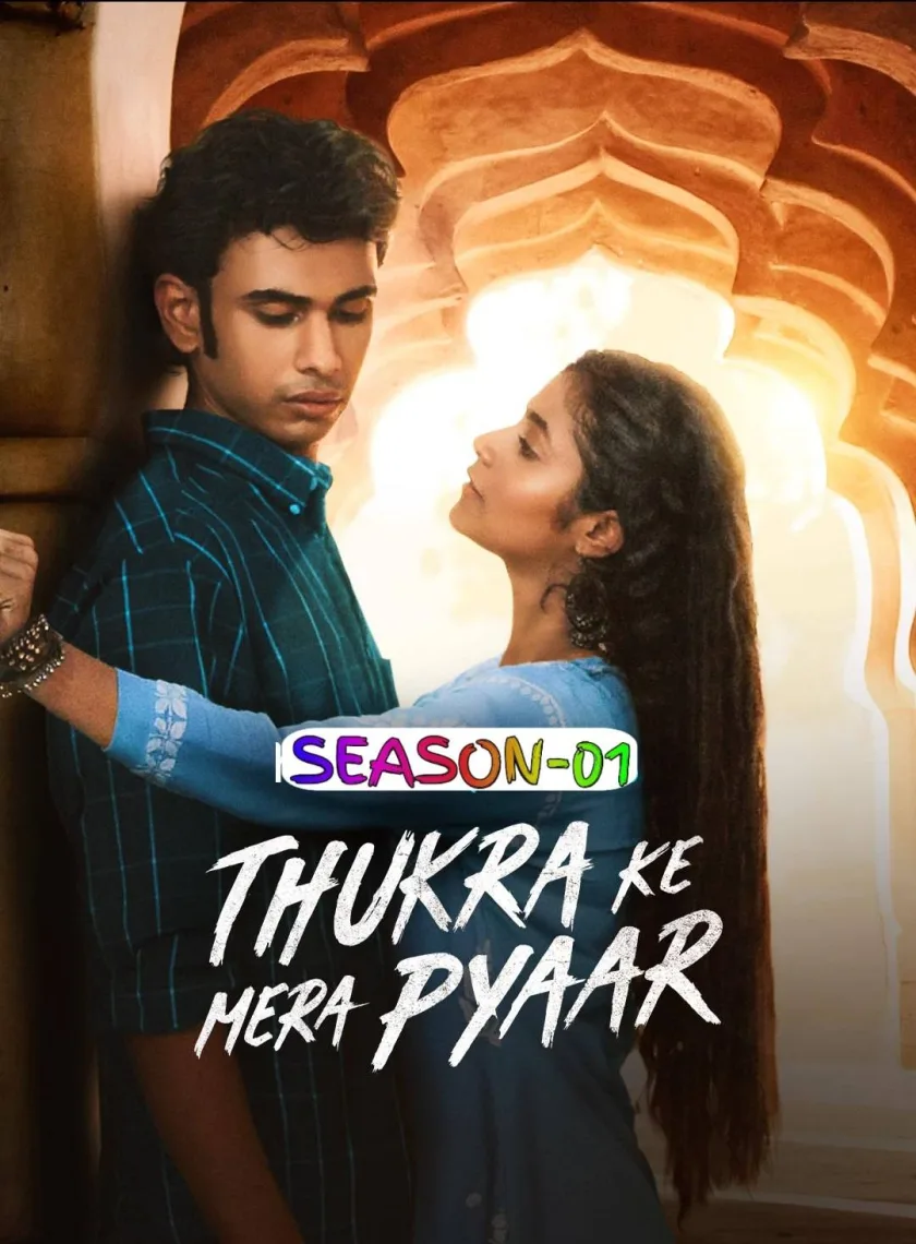 Thukra Ke Mera Pyaar S01 (2024) Hindi Completed Web Series HEVC ESub