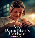 My Daughters Father S01 (2026) (Hindi + English) Dual Audio Completed Web Series HEVC ESub
